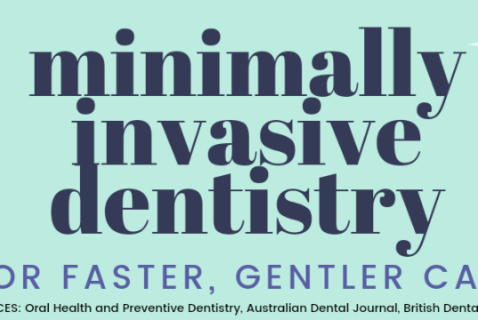 Minimally Invasive Dentistry for Faster, Gentler Care